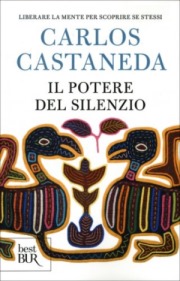 Carlos Castaneda - Il Potere del Silenzio