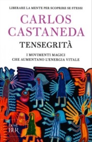 Carlos Castaneda - Tensegrità, Passi Magici