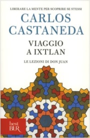 Carlos Castaneda - Viaggio a Ixtlan